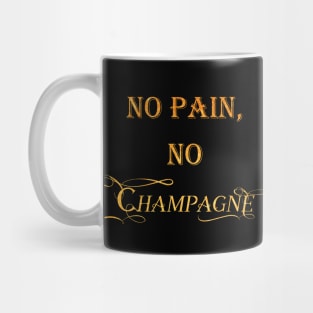 No Pain No Champagne Mug